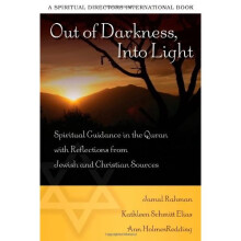 Out of Darkness Into Light: Spiritual Guidance in the Quran with Reflections from Jewish and Christian Sources (Spiritual Directors International)