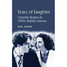 Tears of Laughter: Comedy-Drama in 1990s British Cinema