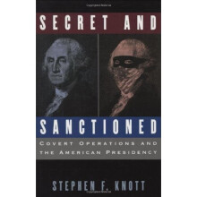 Secret and Sanctioned: Covert Operations and the American Presidency