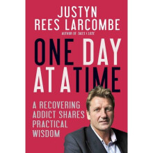 One Day at a Time: A Recovering Addict Shares Practical Wisdom