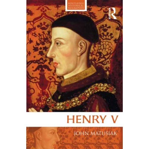 Henry V (Routledge Historical Biographies)