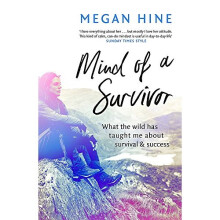 Mind of a Survivor: What the wild has taught me about survival and success