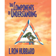 The Components of Understanding (Scientology Handbook Series)