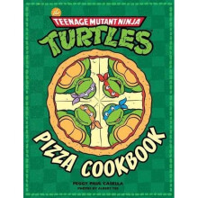 Teenage Mutant Ninja Turtles: The Official Pizza Cookbook