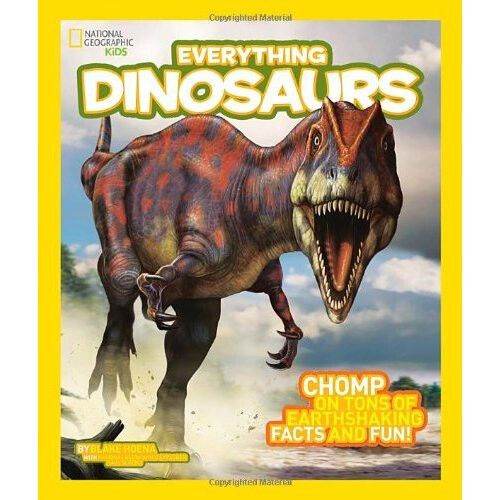 Everything Dinosaurs: Chomp on Tons of Earthshaking Facts and Fun (Everything)
