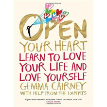 Open Your Heart: Learn to Love Your Life and Love Yourself