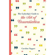 Her Ladyship's Guide to the Art of Conversation (Ladyship's Guides)