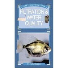Practical Fishkeeper's Guide to Filtration and Water Quality