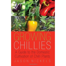 Growing Chillies: A Guide to the Domestic Cultivation of Chilli Plants
