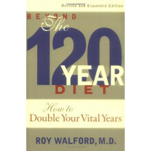 Beyond the 120 Year Diet: How to Double Your Vital Years