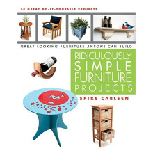 Ridiculously Simple Furniture Projects: Great Looking Furniture Anyone Can Build