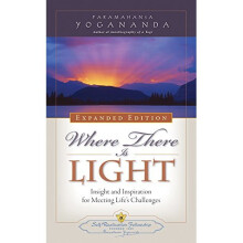 Where There is Light - Expanded Edition: Insight and Inspiration for Meeting Life's Challenges