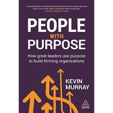 People with Purpose: How Great Leaders Use Purpose to Build Thriving Organizations