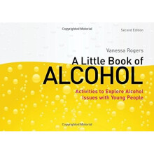 A Little Book of Alcohol: Activities to Explore Alcohol Issues with Young People