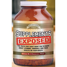 Supplements Exposed: The Truth They Dont Want You to Know about Vitamins, Minerals, and Their Effects on Your Health