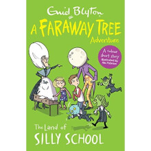 The Land of Silly School: A Faraway Tree Adventure (Blyton Young Readers)