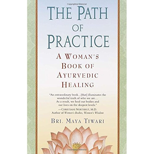 The Path of Practice: A Woman's Book of Ayurvedic Healing