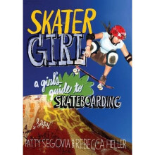 Skater Girl: A Girl's Guide to Skateboarding