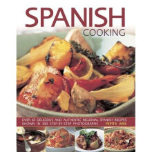 Spanish Cooking: Over 65 delicious and authentic regional Spanish recipes shown in 300 step-by-step photographs