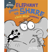Elephant Learns to Share - A book about sharing (Behaviour Matters)