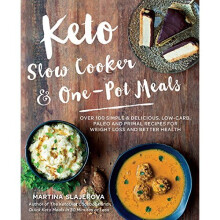 Keto Slow Cooker & One-Pot Meals: Over 100 Simple & Delicious Low-Carb, Paleo and Primal Recipes for Weight Loss and Better Health
