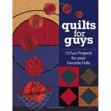 Quilts for Guys - Print on Demand Edition: 15 Fun Projects for Your Favorite Fella
