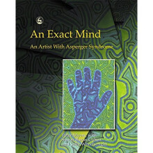 An Exact Mind: An Artist With Asperger Syndrome