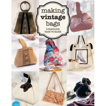 Making Vintage Bags: 8 Fabulous Bags to Make