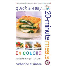 Quick and Easy 20-minute Meals in Colour