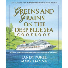 Greens And Grains On The Deep Blue Sea Cookbook: Fabulous Vegetarian Cuisine from the Holistic Holiday and Sea Cruises