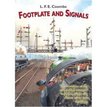 Footplate and Signals: The Evolution of the Relationship Between Footplate Design and Operation and Railway Safety and Signalling (Railway Heritage)