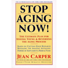 Stop Aging Now!: Ultimate Plan for Staying Young and Reversing the Aging Process, the