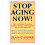 Stop Aging Now!: Ultimate Plan for Staying Young and Reversing the Aging Process, the 1