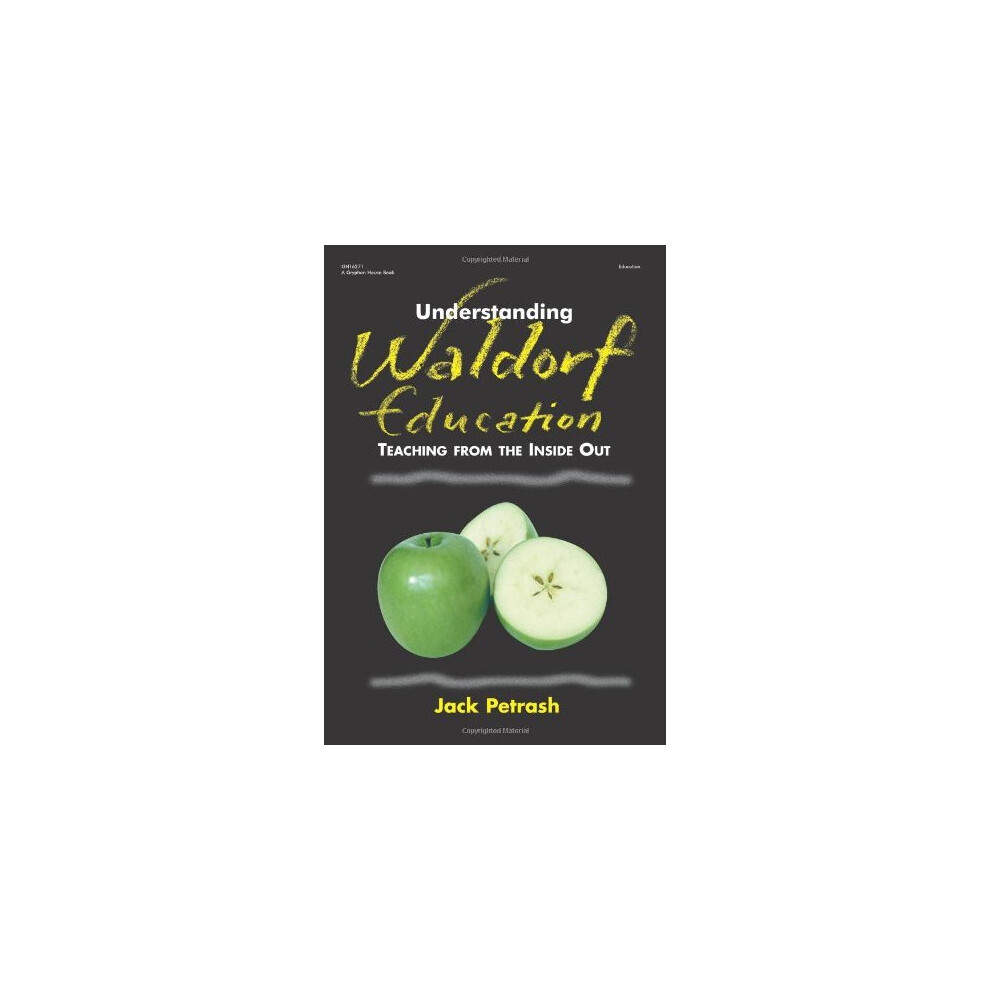 Understanding Waldorf Education: Teaching from the Inside Out