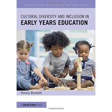 Cultural Diversity and Inclusion in Early Years Education (Diversity and Inclusion in the Early Years)