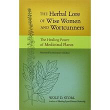 The Herbal Lore of Wise Women and Wortcunners: The Healing Power of Medicinal Plants