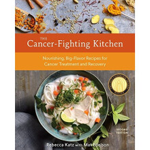 Cancer-Fighting Kitchen: Nourishing, Big-Flavor Recipes for Cancer Treatment and Recovery