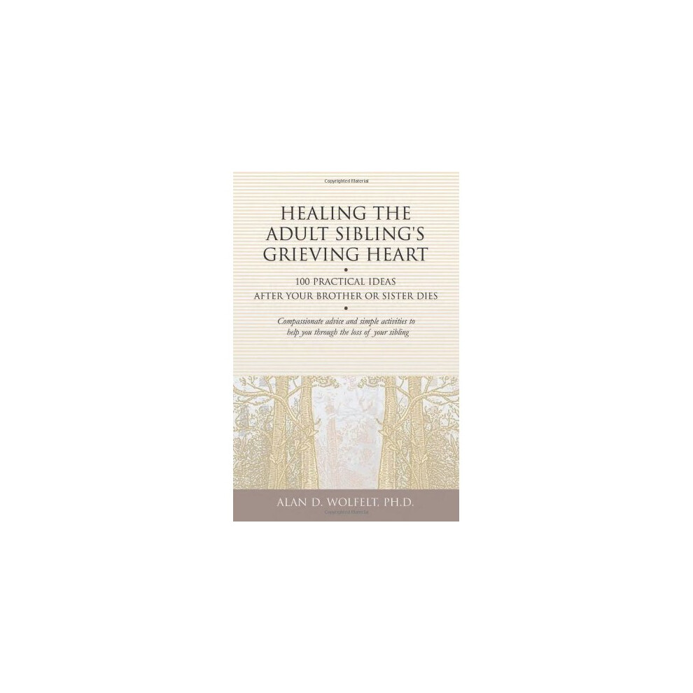 Healing the Adult Sibling's Grieving Heart: 100 Practical Ideas After Your Brother or Sister Dies (Healing Your Grieving Heart)