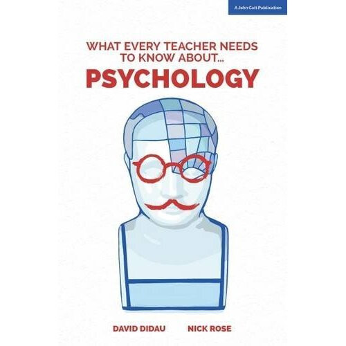 What Every Teacher Needs to Know About Psychology