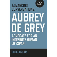 Advancing Conversations: Aubrey de Grey - advocate for an indefinite human lifespan