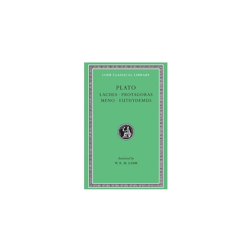 Laches, Protagoras, Meno, Euthydemus (Loeb Classical Library; Plato vol. 2)