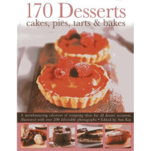 170 Desserts Cakes, Pies, Tarts & Bakes: A Mouthwatering Selection of Tempting Ideas for All Dessert Occasions