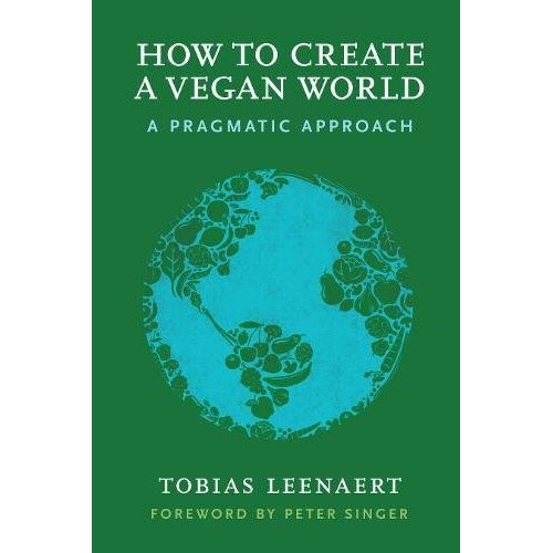 How to Create a Vegan World: A Pragmatic Approach