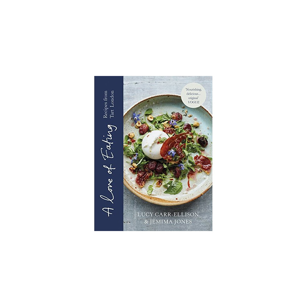 A Love of Eating: Recipes from Tart London 