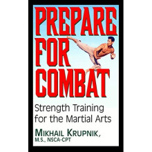 Prepare for Combat: Strength Training for the Martial Arts