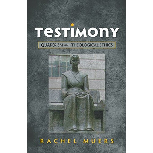 Testimony: Quakerism and Theological Ethics