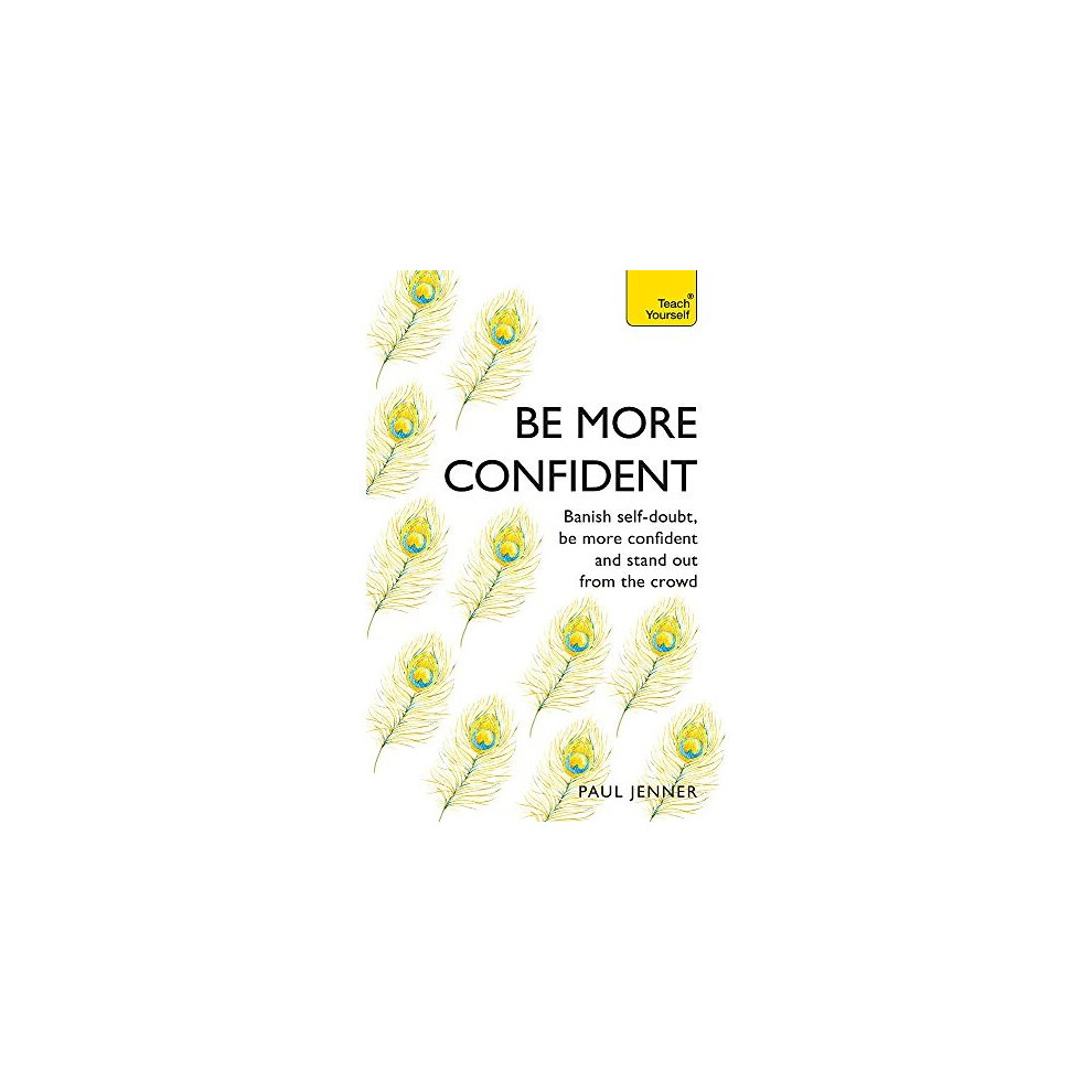 Be More Confident: Banish self-doubt, be more confident and stand out from the - Image 3