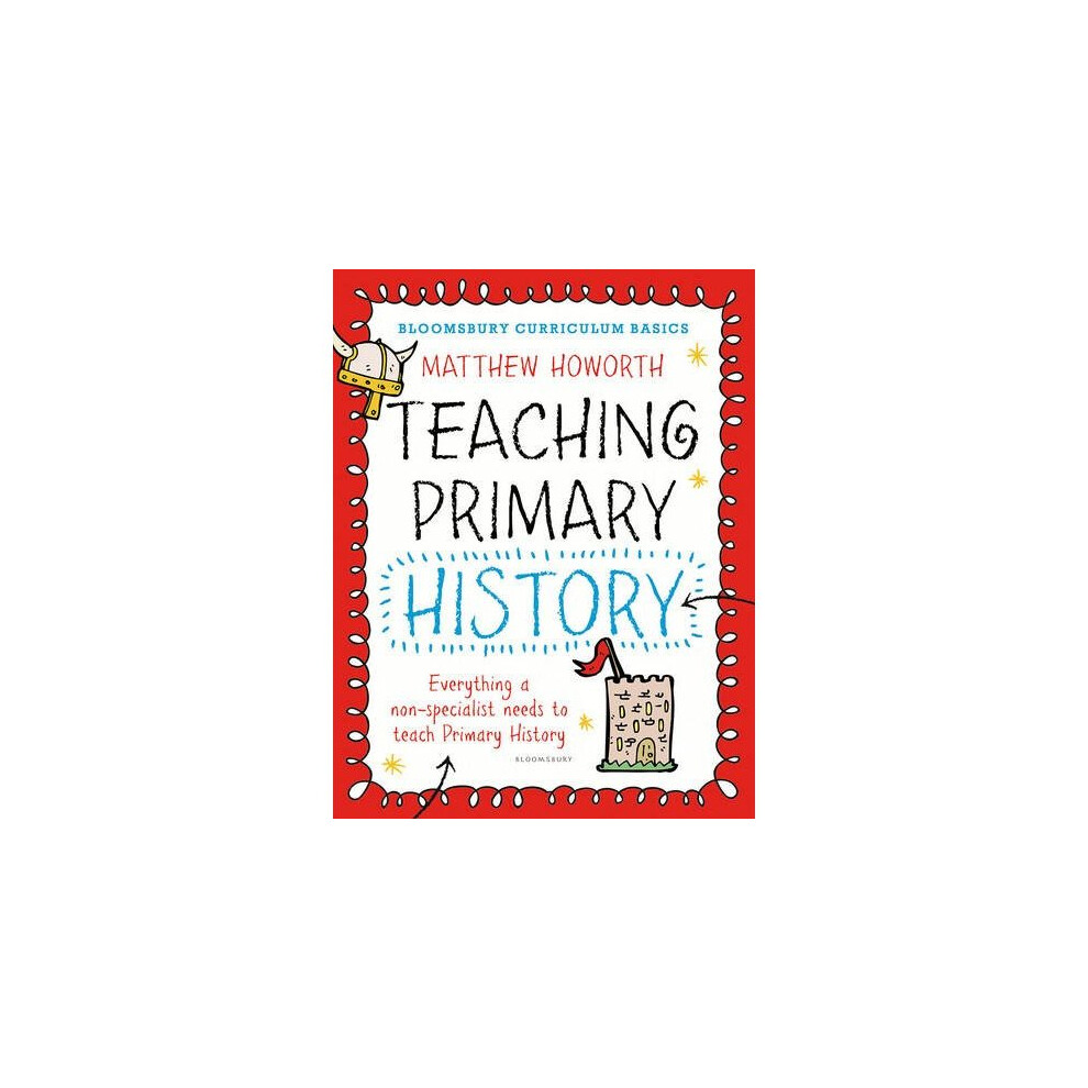 Bloomsbury Curriculum Basics: Teaching Primary History