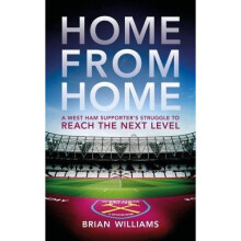 Home From Home: A West Ham Supporter s Struggle to Reach the Next Level