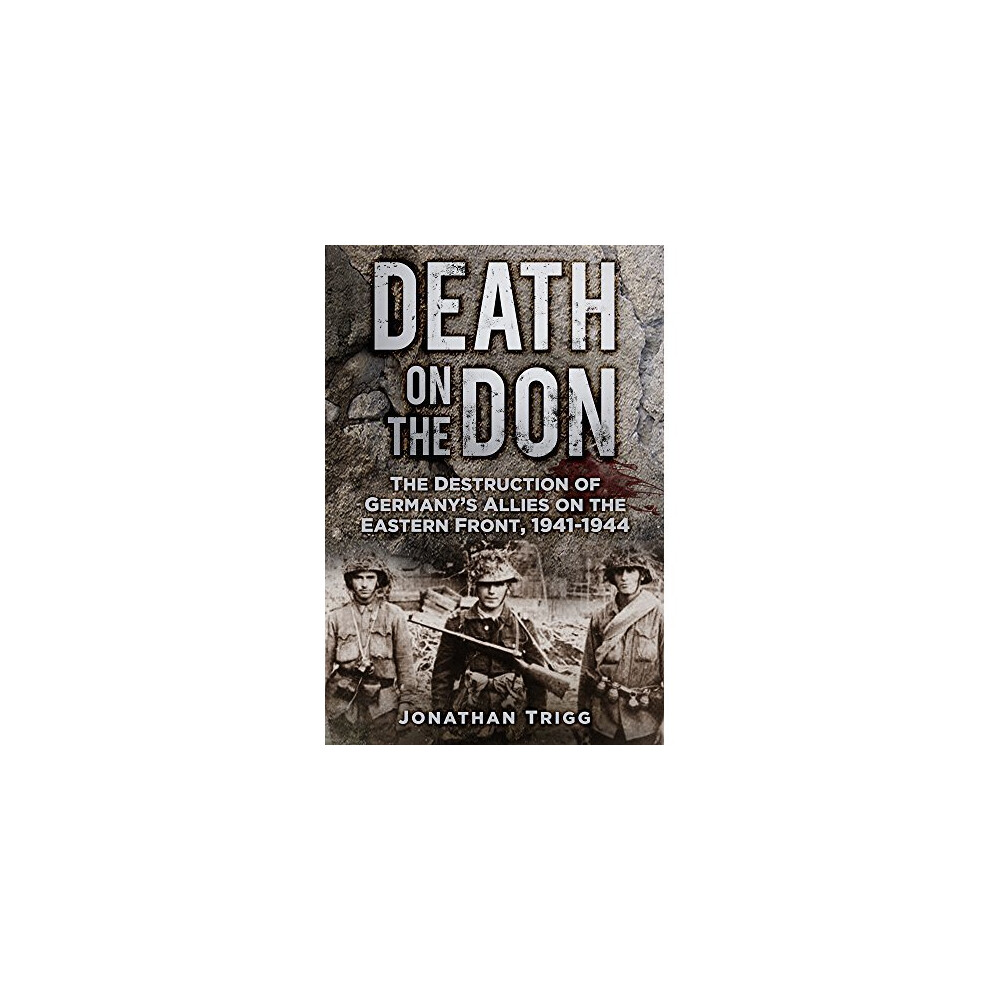 Death on the Don: The Destruction of Germany's Allies on the Eastern Front, 1941-44